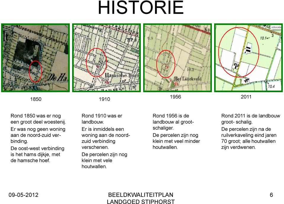 Er is inmiddels een woning aan de noordzuid verbinding verschenen. De percelen zijn nog klein met vele houtwallen.