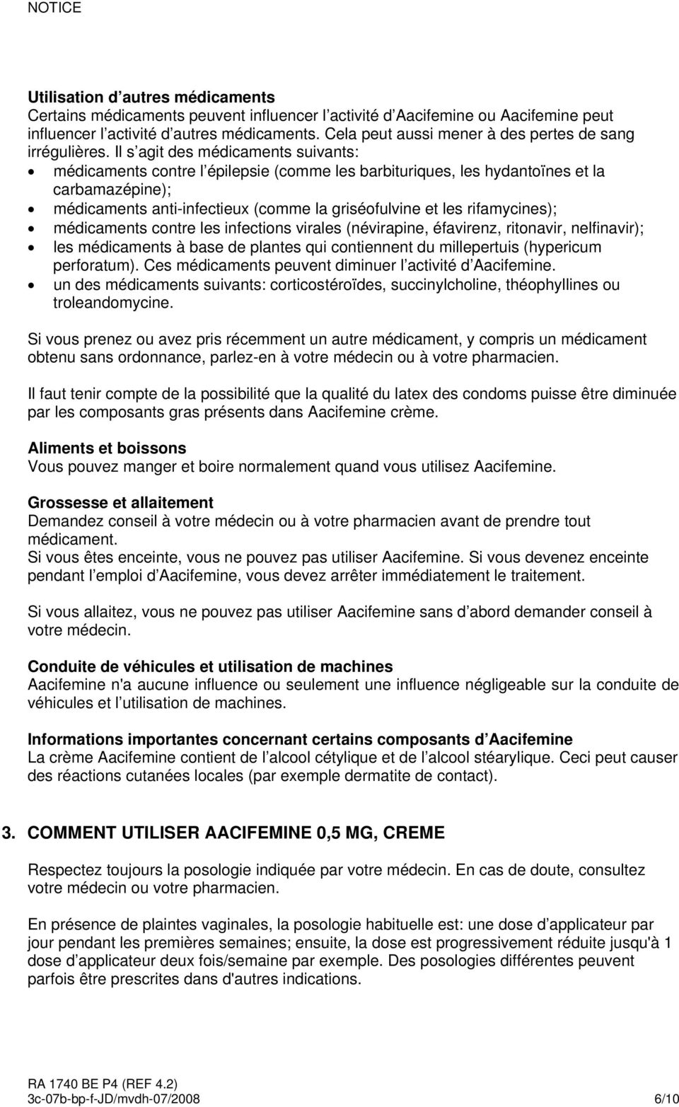 Il s agit des médicaments suivants: médicaments contre l épilepsie (comme les barbituriques, les hydantoïnes et la carbamazépine); médicaments anti-infectieux (comme la griséofulvine et les