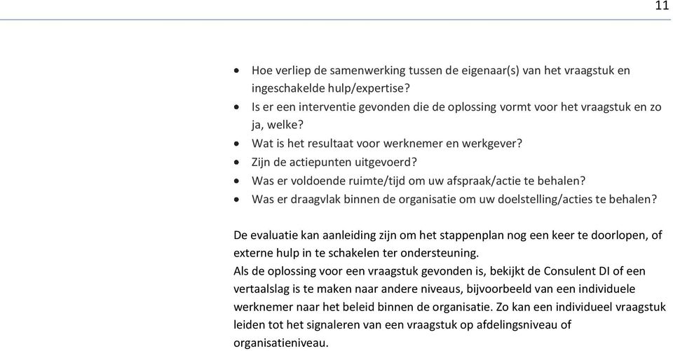 Was er draagvlak binnen de organisatie om uw doelstelling/acties te behalen?