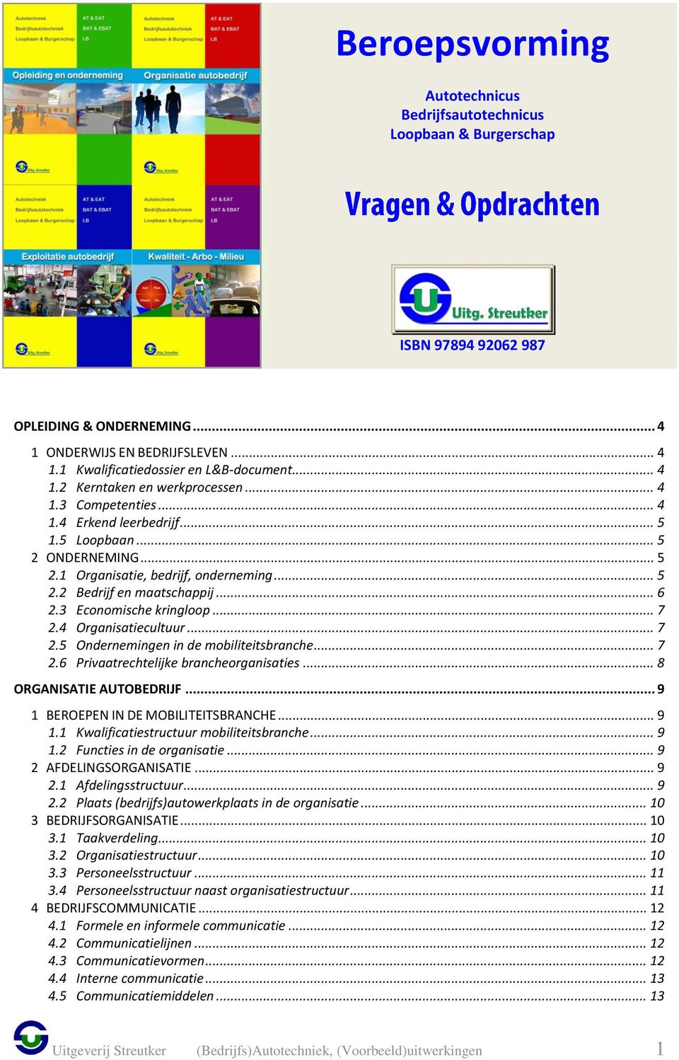 .. 6 2.3 Economische kringloop... 7 2.4 Organisatiecultuur... 7 2.5 Ondernemingen in de mobiliteitsbranche... 7 2.6 Privaatrechtelijke brancheorganisaties... 8 ORGANISATIE AUTOBEDRIJF.