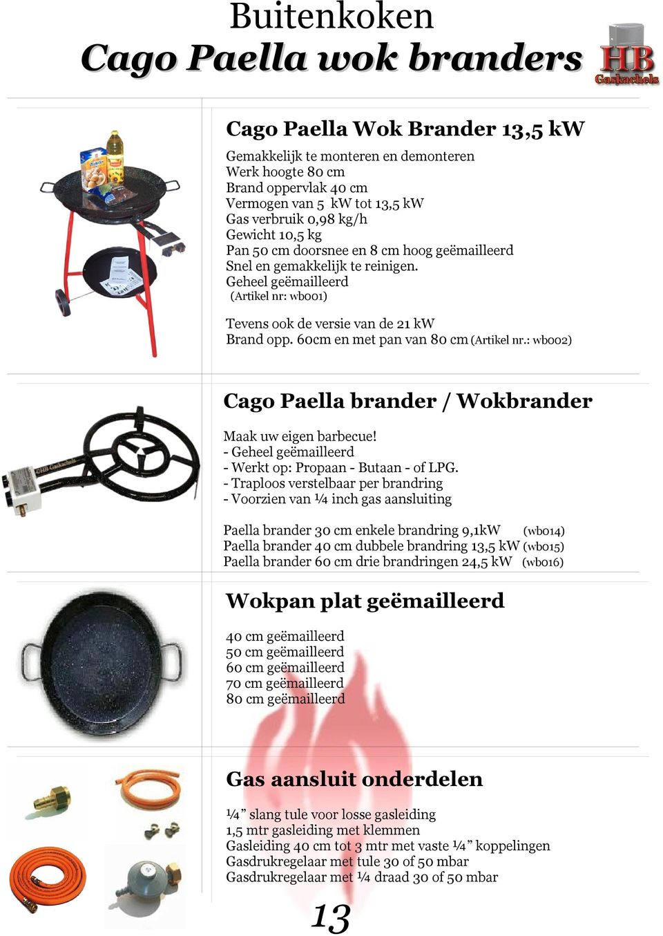 60cm en met pan van 80 cm (Artikel nr.: wb002) Cago Paella brander / Wokbrander Maak uw eigen barbecue! - Geheel geëmailleerd - Werkt op: Propaan - Butaan - of LPG.