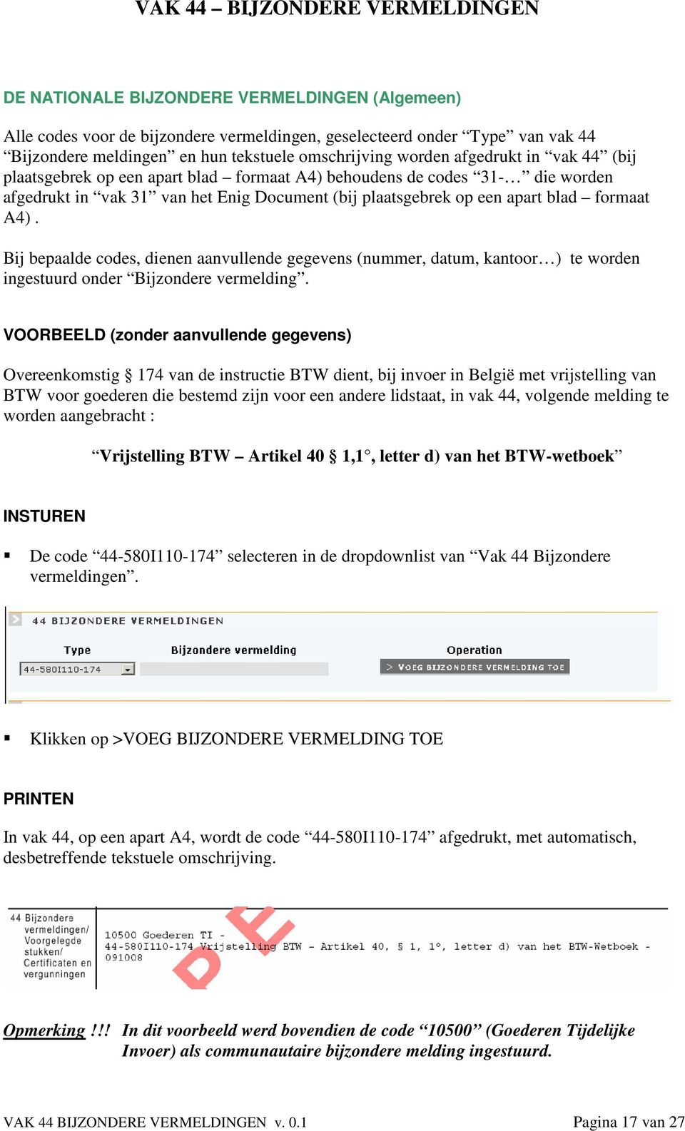 Bij bepaalde codes, dienen aanvullende gegevens (nummer, datum, kantoor ) te worden ingestuurd onder Bijzondere vermelding.