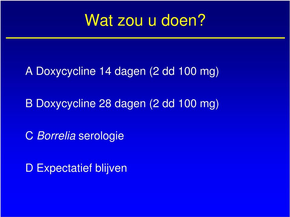 mg) B Doxycycline 28 dagen (2 dd