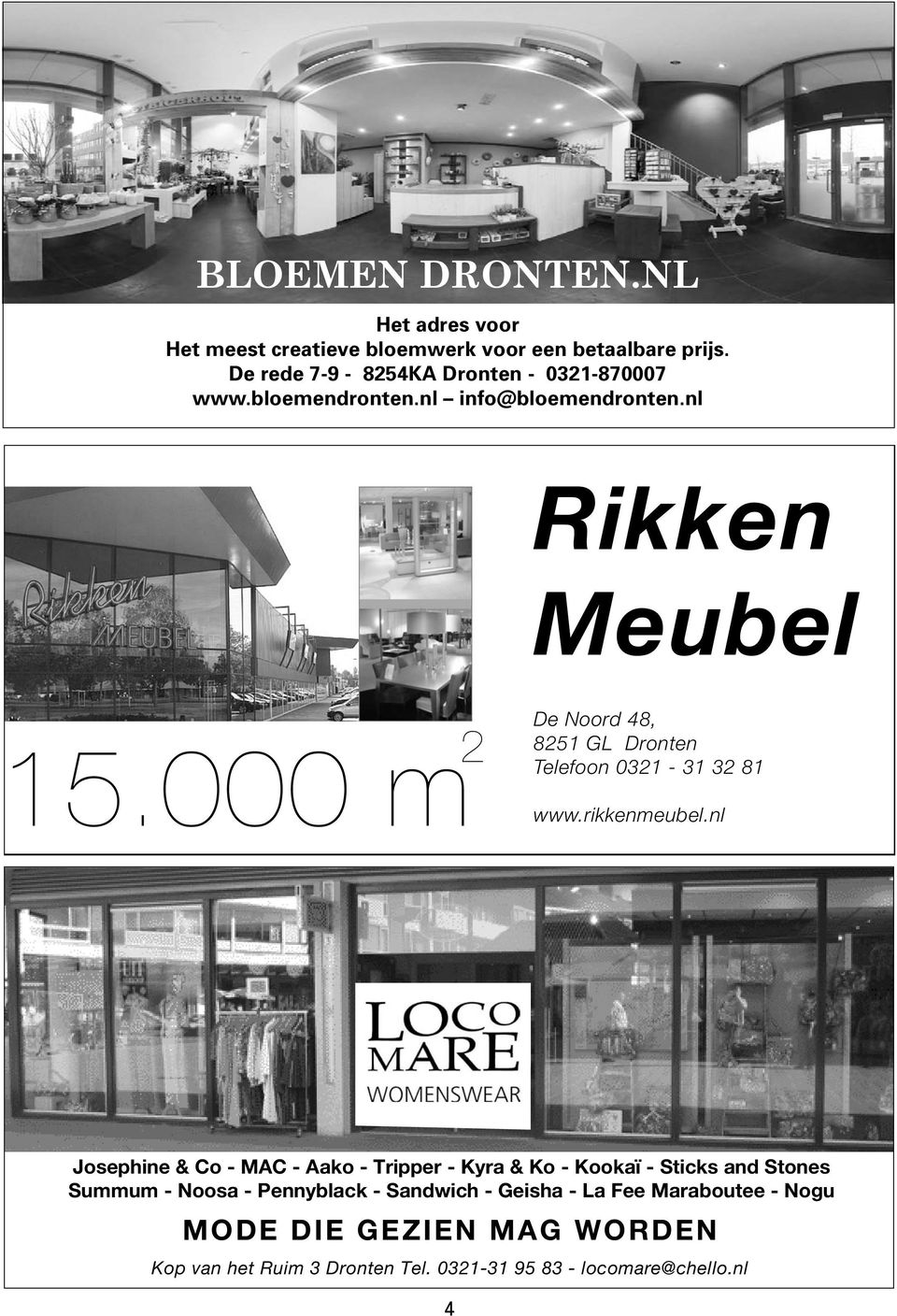 000 m 2 De Noord 48, 8251 GL Dronten Telefoon 0321-31 32 81 www.rikkenmeubel.