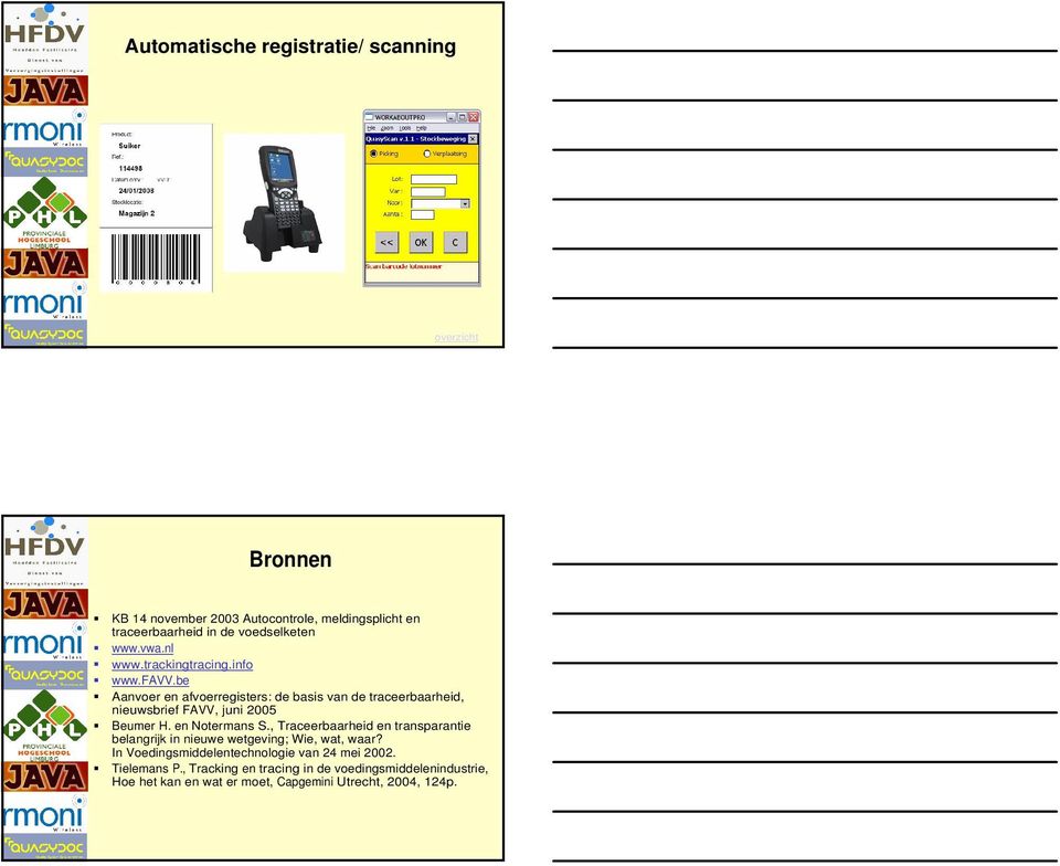 be Aanvoer en afvoerregisters: de basis van de traceerbaarheid, nieuwsbrief FAVV, juni 2005 Beumer H. en Notermans S.