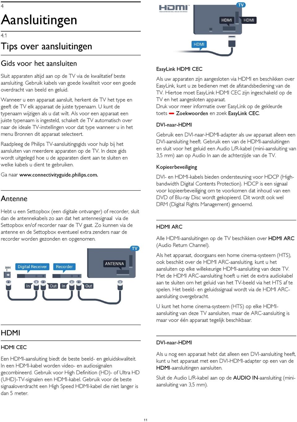 Als uw apparaten zijn aangesloten via HDMI en beschikken over EasyLink, kunt u ze bedienen met de afstandsbediening van de TV.