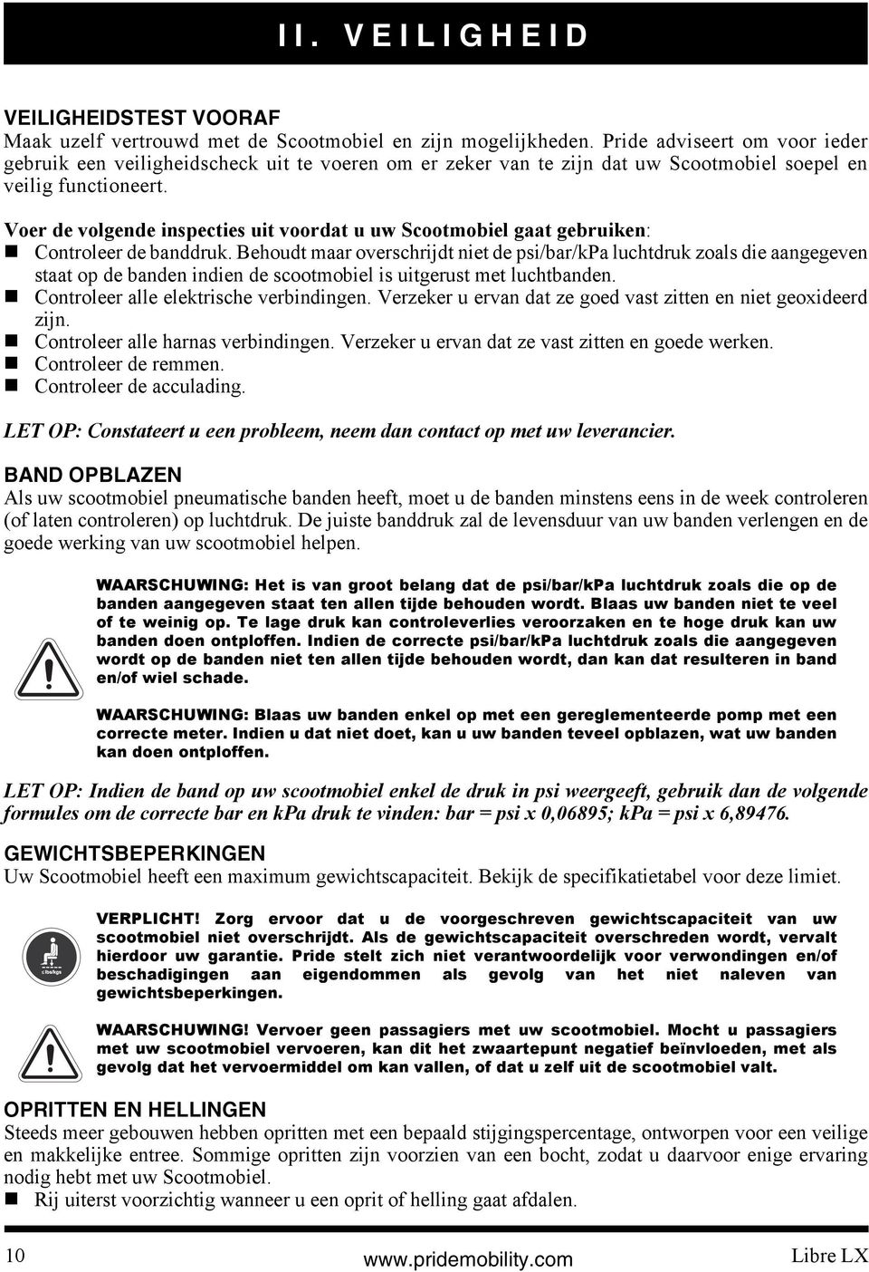 Voer de volgende inspecties uit voordat u uw Scootmobiel gaat gebruiken: Controleer de banddruk.