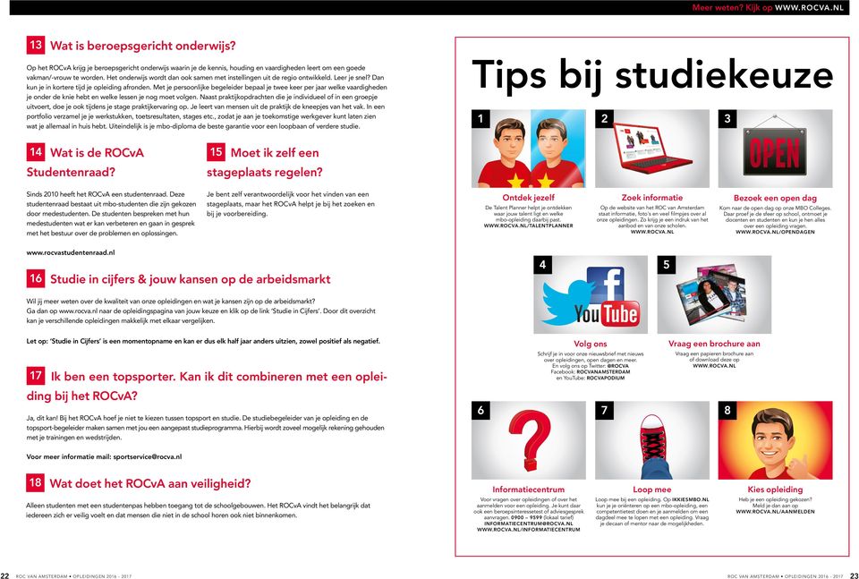 Het onderwijs wordt dan ook samen met instellingen uit de regio ontwikkeld. Leer je snel? Dan kun je in kortere tijd je opleiding afronden.