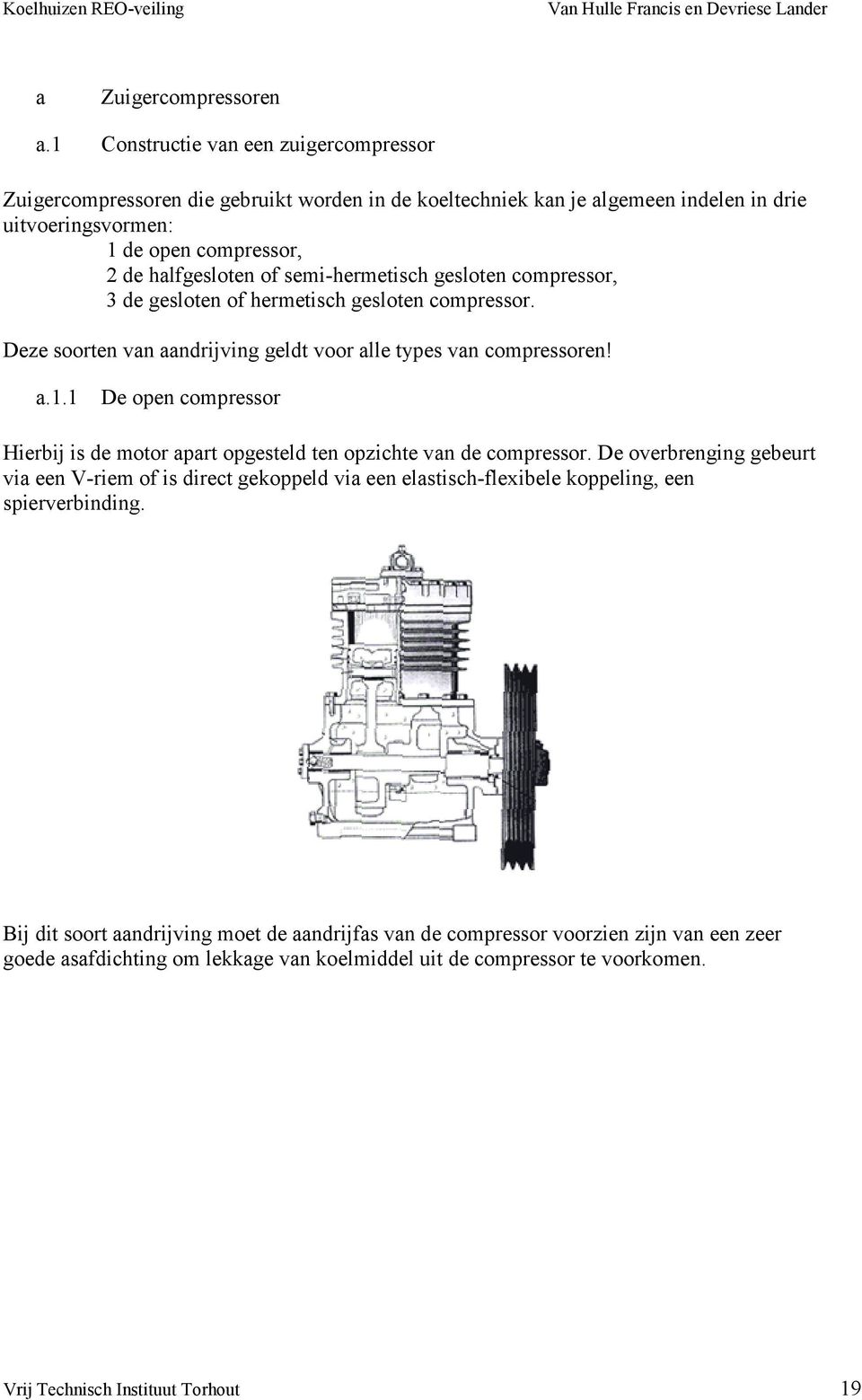 semi-hermetisch gesloten compressor, 3 de gesloten of hermetisch gesloten compressor. Deze soorten van aandrijving geldt voor alle types van compressoren! a.1.