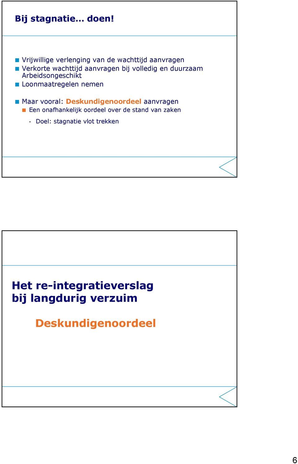 volledig en duurzaam Arbeidsongeschikt Loonmaatregelen nemen Maar vooral: