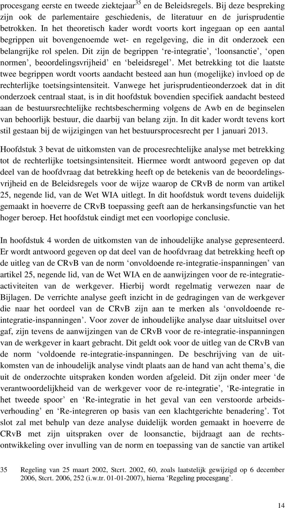 Dit zijn de begrippen re-integratie, loonsanctie, open normen, beoordelingsvrijheid en beleidsregel.