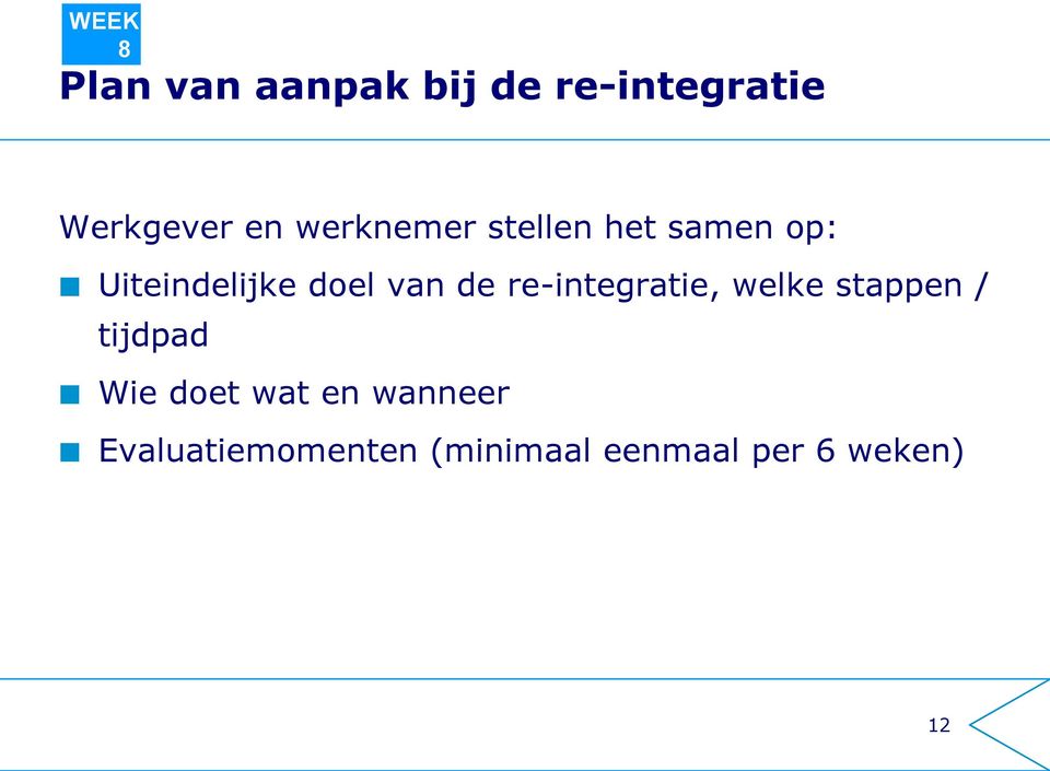 re-integratie, welke stappen / tijdpad Wie doet wat en