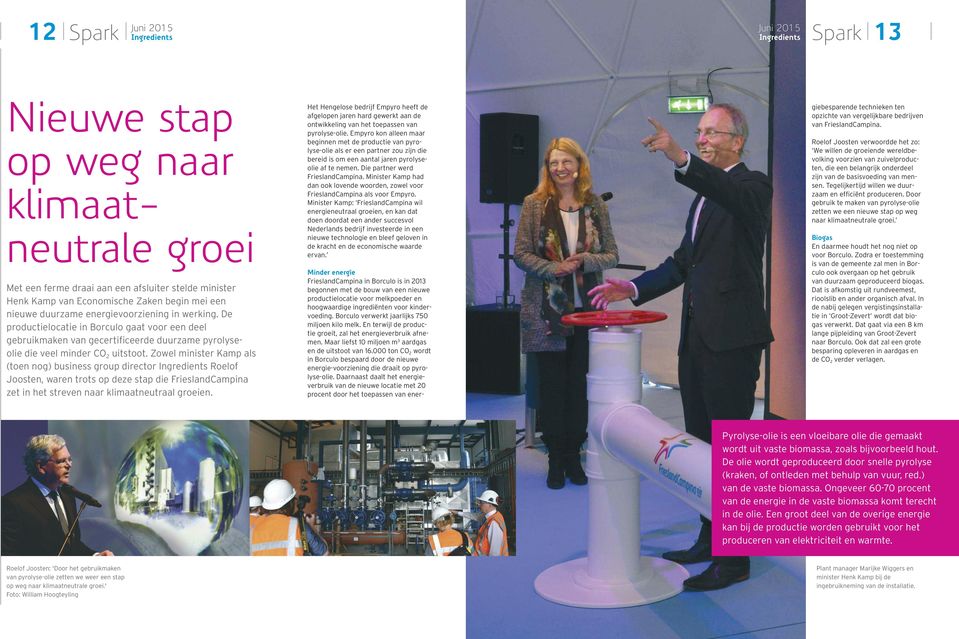 Zowel minister Kamp als (toen nog) business group director Ingredients Roelof Joosten, waren trots op deze stap die FrieslandCampina zet in het streven naar klimaatneutraal groeien.