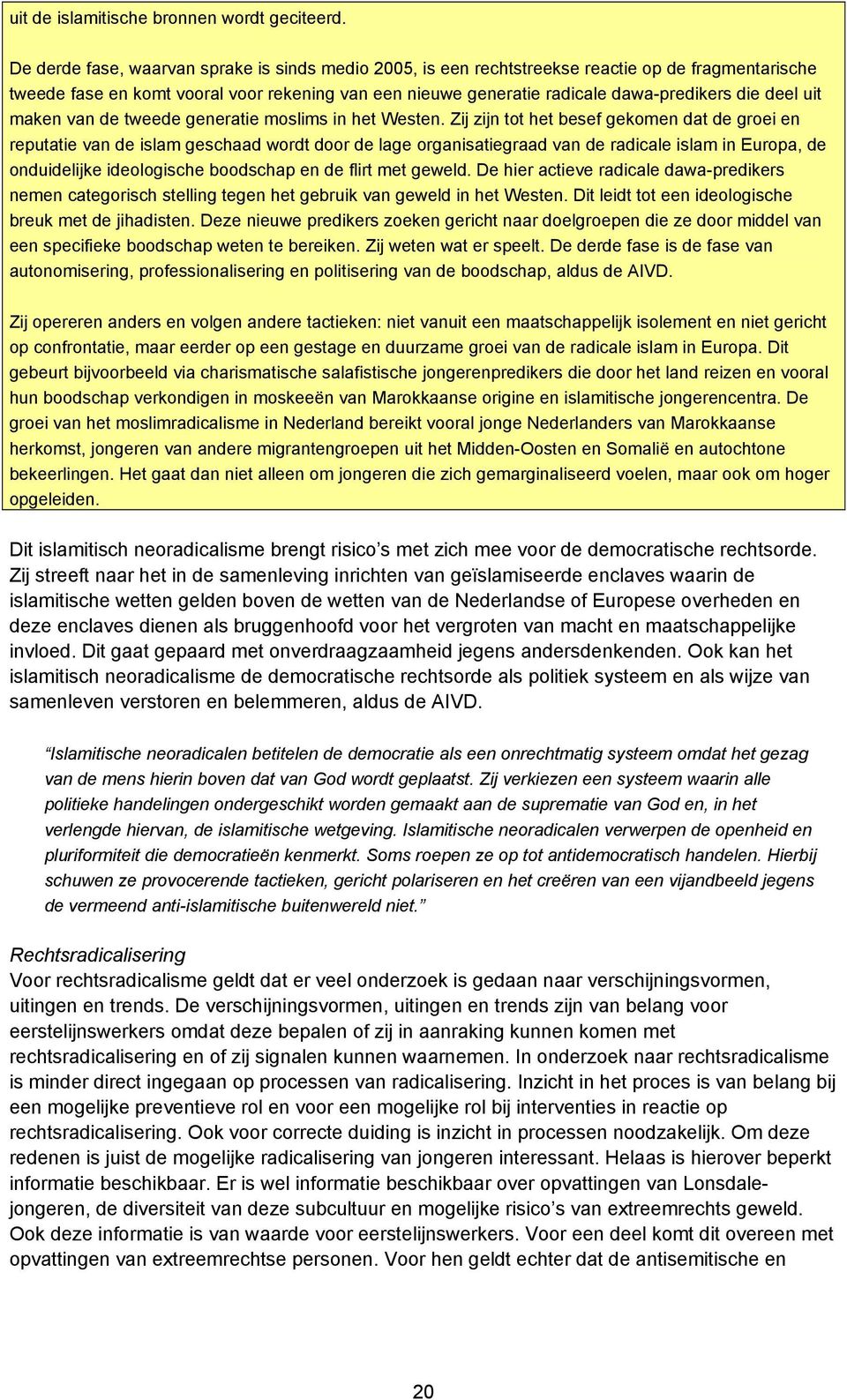 deel uit maken van de tweede generatie moslims in het Westen.