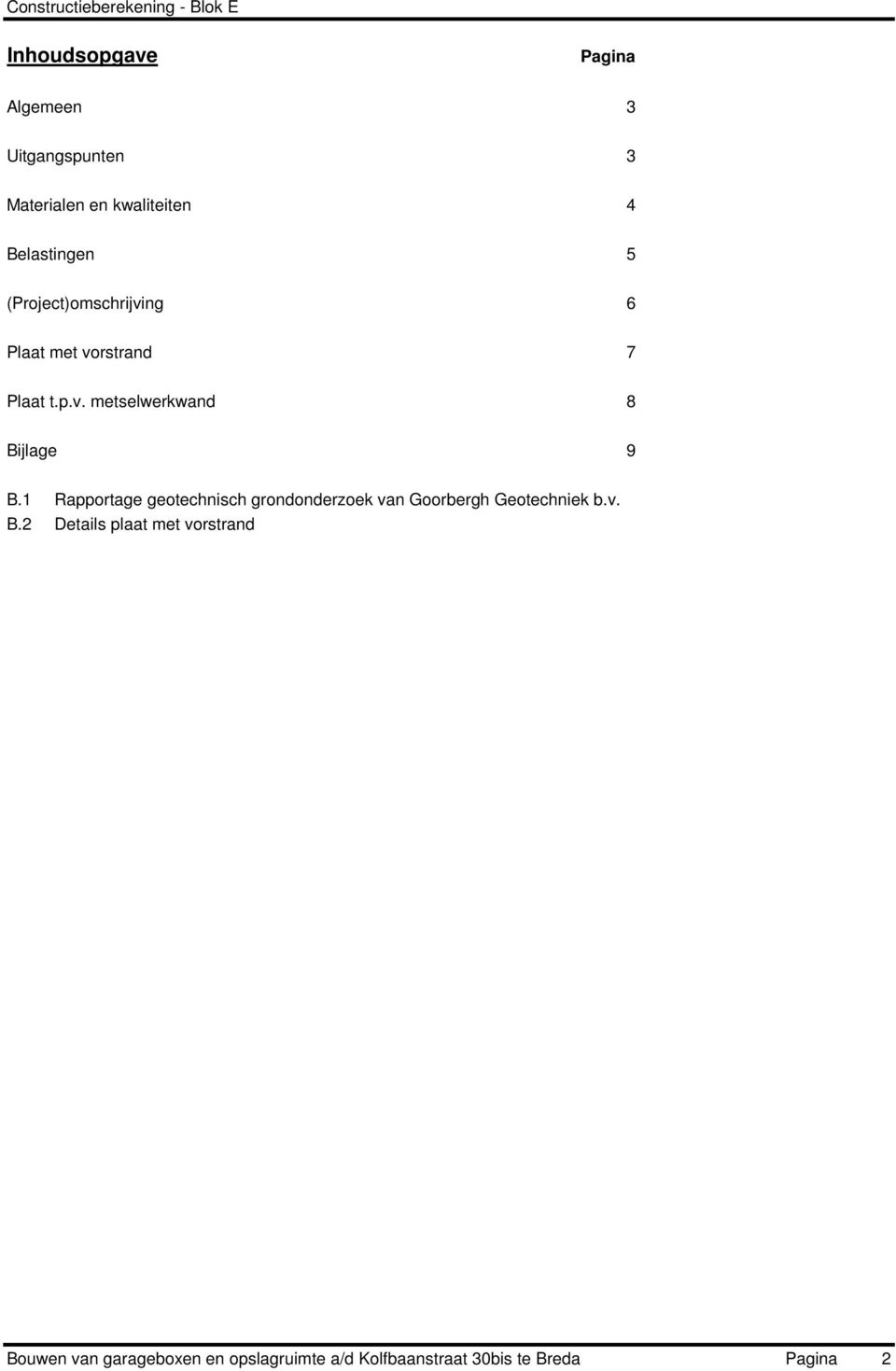 1 Rapportage geotechnisch grondonderzoek van Goorbergh Geotechniek b.v. B.