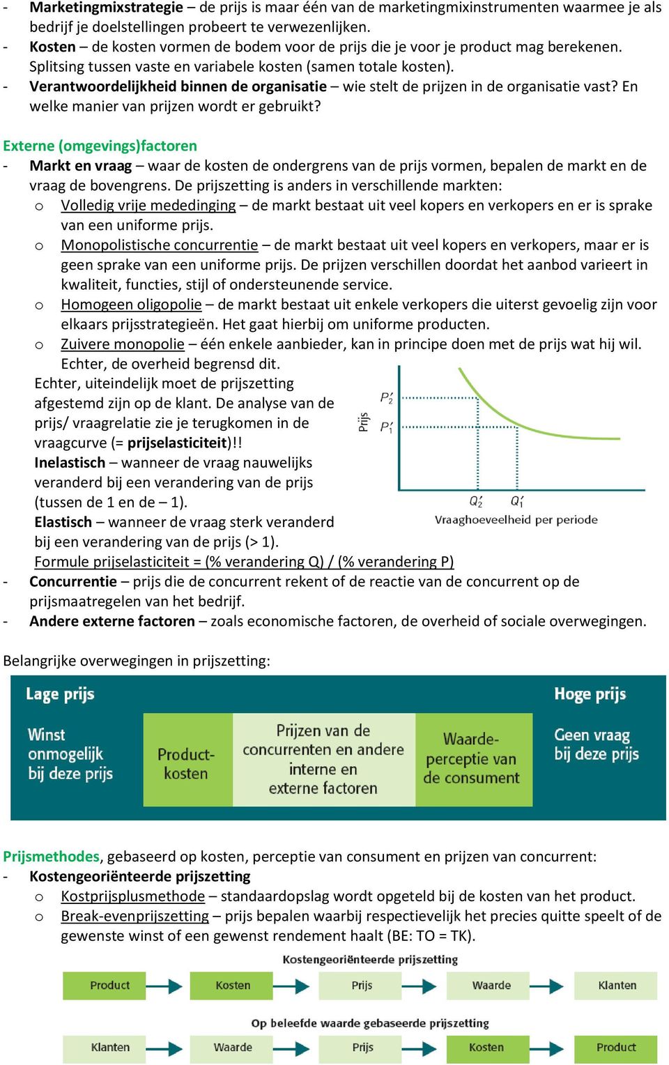 - Verantwoordelijkheid binnen de organisatie wie stelt de prijzen in de organisatie vast? En welke manier van prijzen wordt er gebruikt?