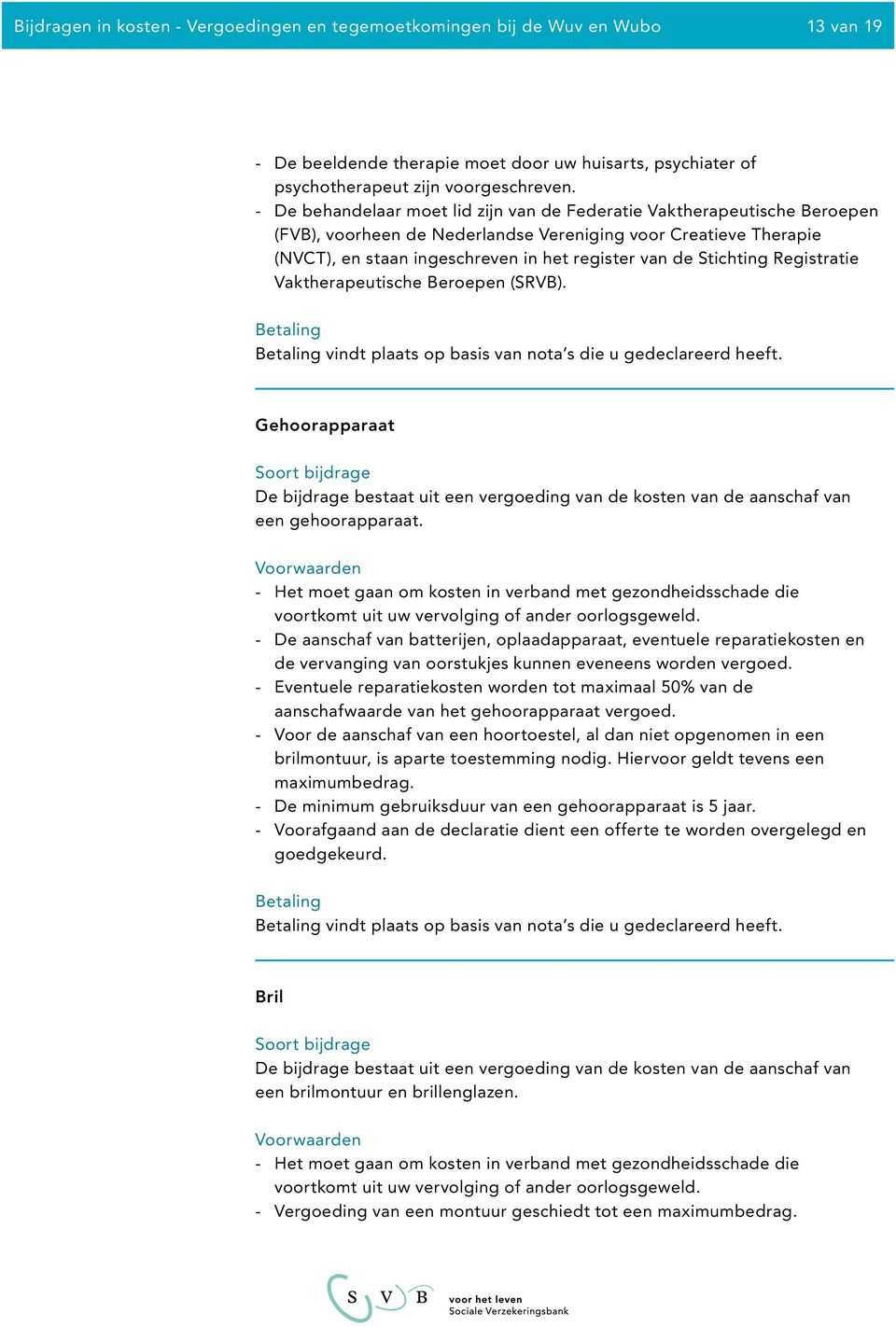 Stichting Registratie Vaktherapeutische Beroepen (SRVB). vindt plaats op basis van nota s die u gedeclareerd heeft.