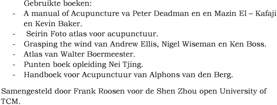 - Grasping the wind van Andrew Ellis, Nigel Wiseman en Ken Boss. - Atlas van Walter Boermeester.