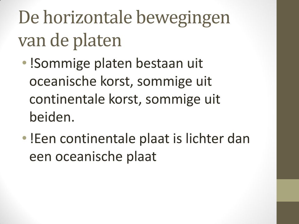 sommige uit continentale korst, sommige uit