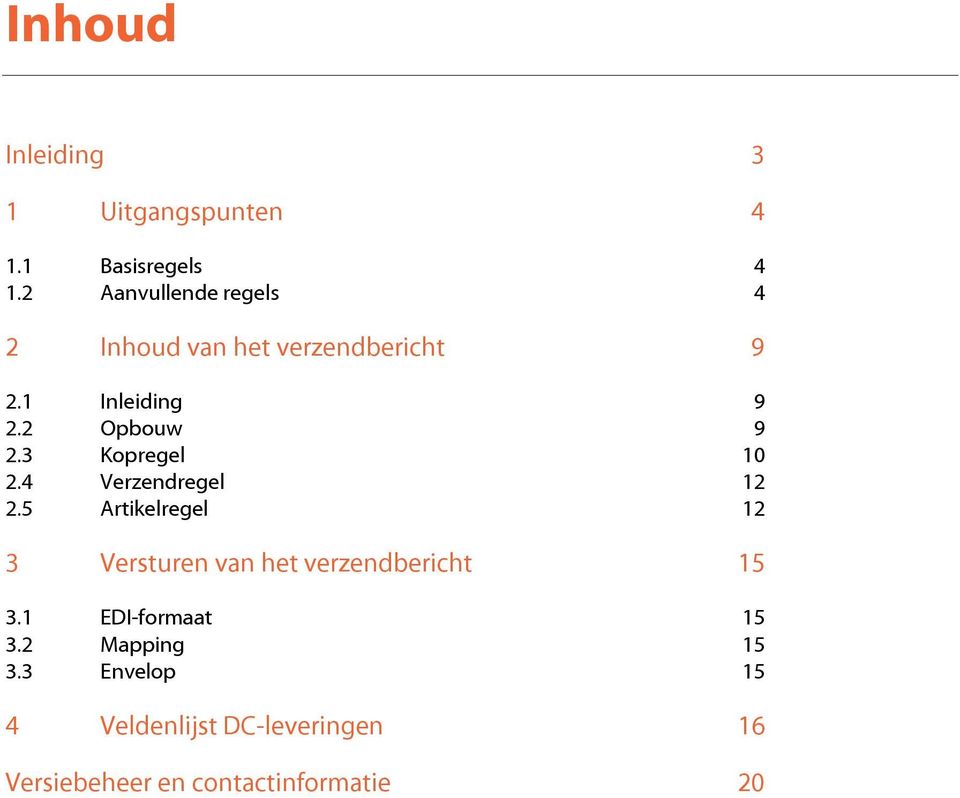 3 Kopregel 10 2.4 Verzendregel 12 2.