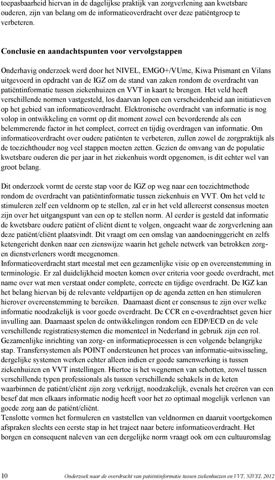 overdracht van patiëntinformatie tussen ziekenhuizen en VVT in kaart te brengen.