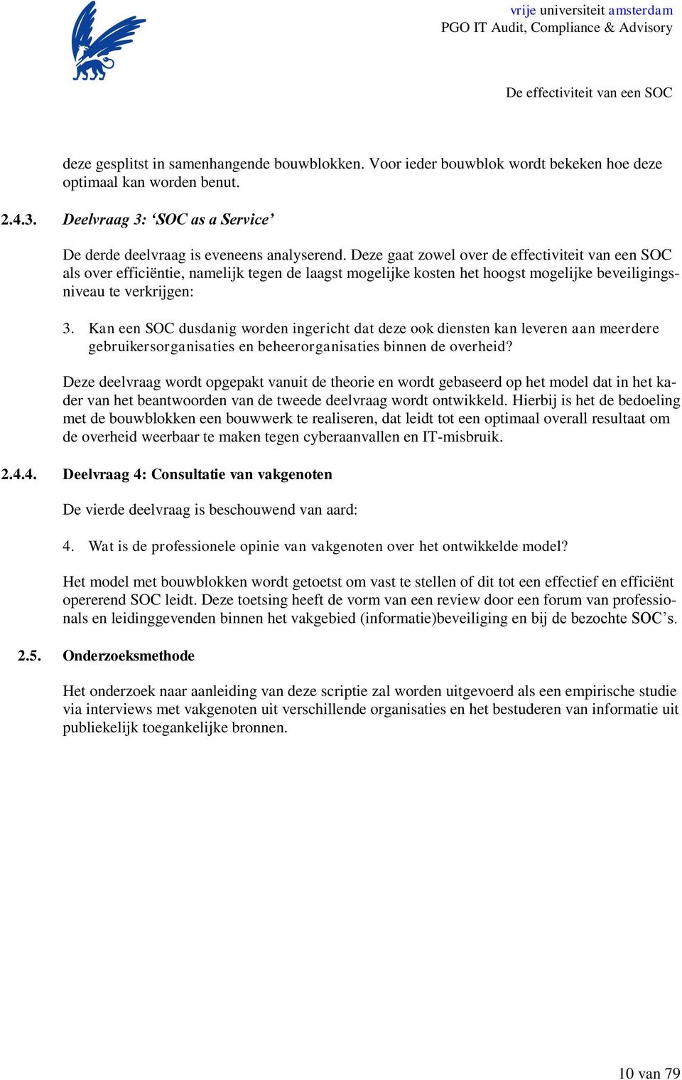 Kan een SOC dusdanig worden ingericht dat deze ook diensten kan leveren aan meerdere gebruikersorganisaties en beheerorganisaties binnen de overheid?