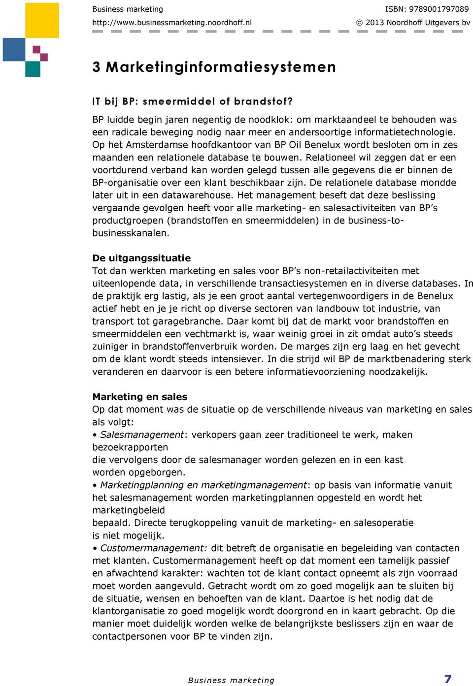 Op het Amsterdamse hoofdkantoor van BP Oil Benelux wordt besloten om in zes maanden een relationele database te bouwen.