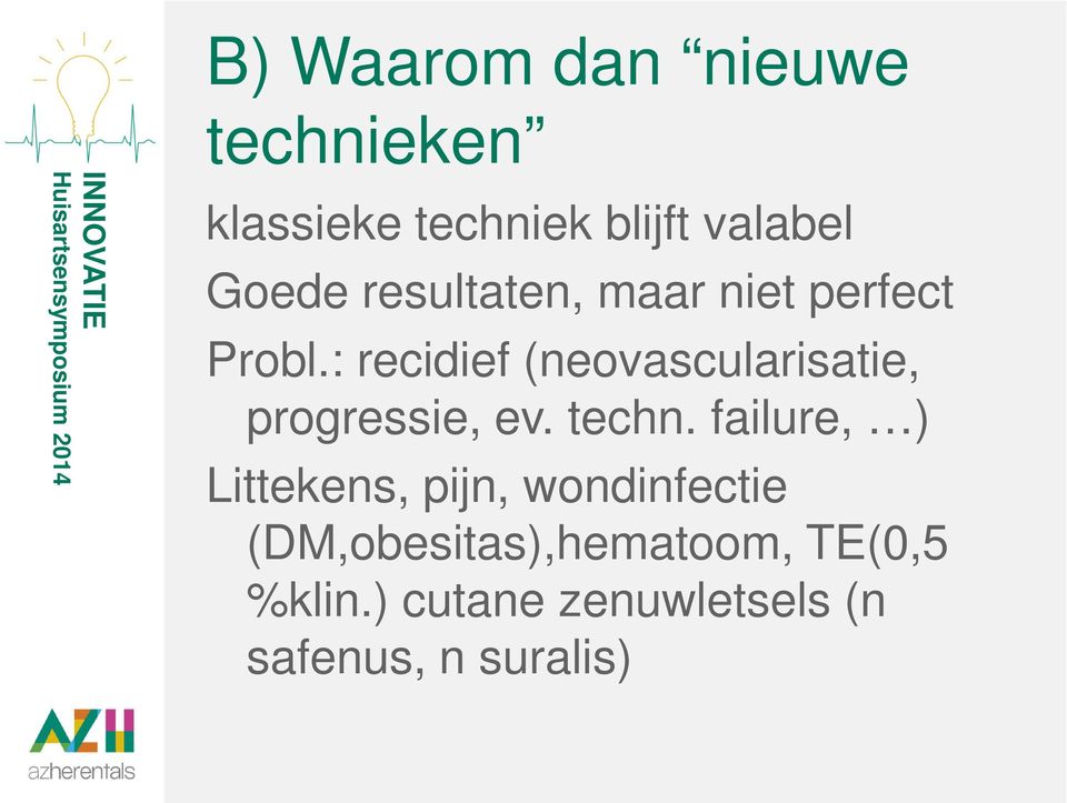 : recidief (neovascularisatie, progressie, ev. techn.