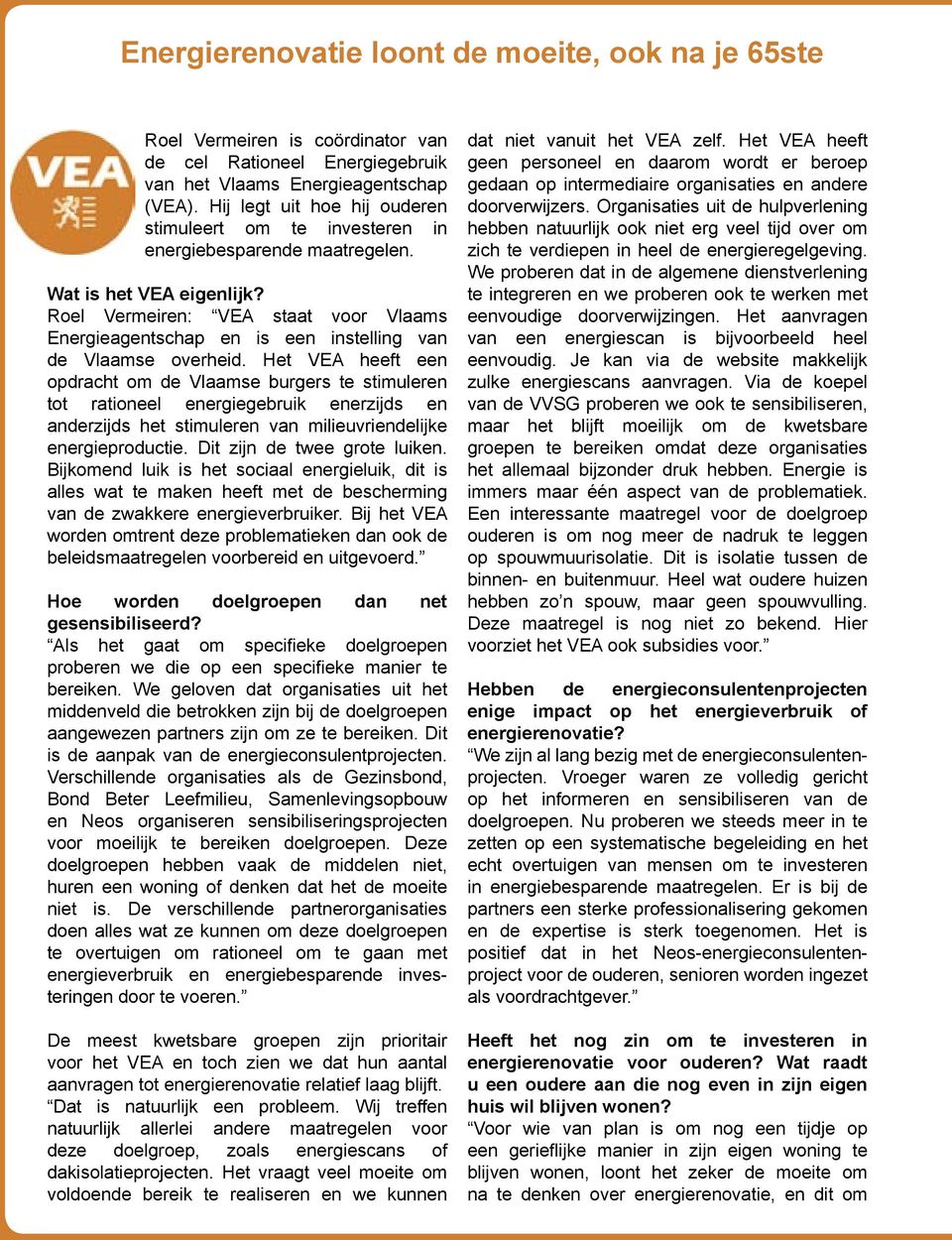 Roel Vermeiren: VEA staat voor Vlaams Energieagentschap en is een instelling van de Vlaamse overheid.