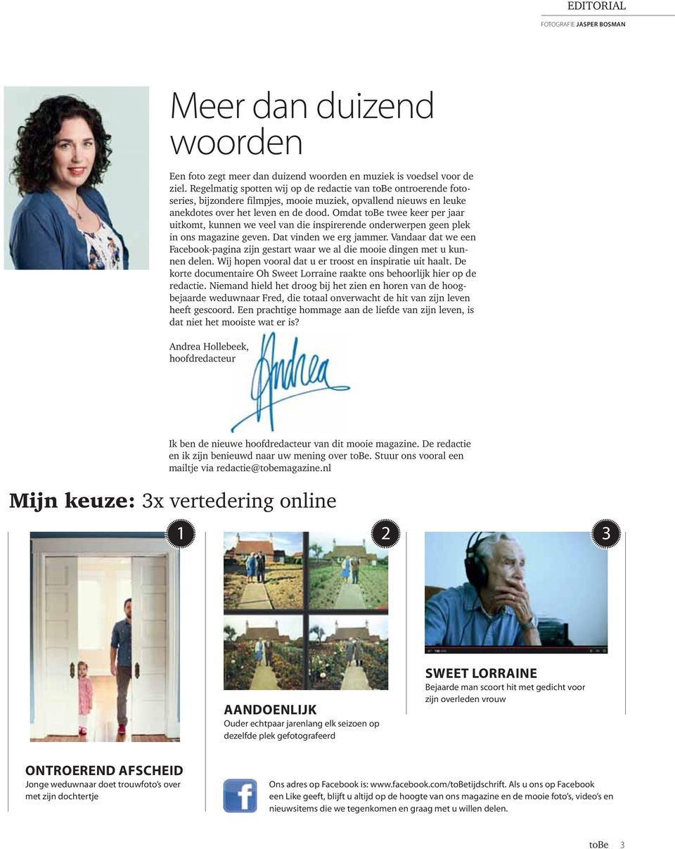 Omdat tobe twee keer per jaar uitkomt, kunnen we veel van die inspirerende onderwerpen geen plek in ons magazine geven. Dat vinden we erg jammer.