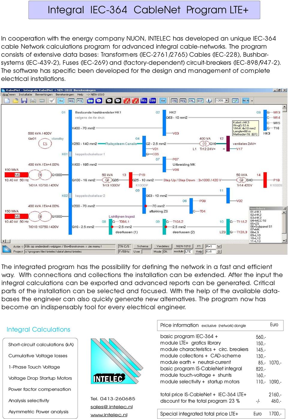 The software has specific been developed for the design and management of complete electrical installations.