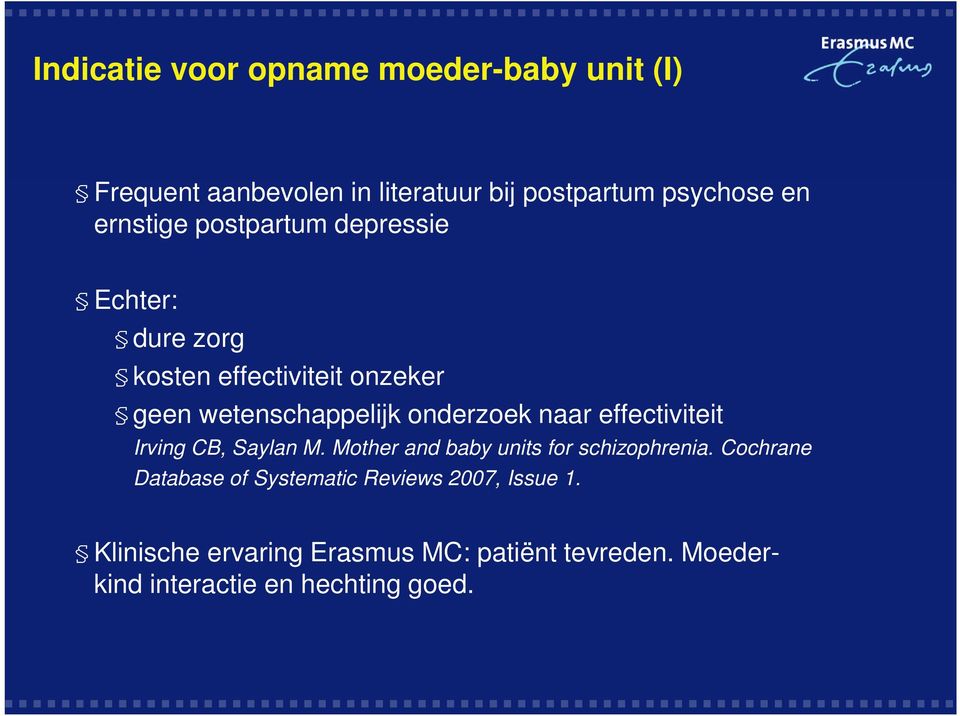 naar effectiviteit Irving CB, Saylan M. Mother and baby units for schizophrenia.