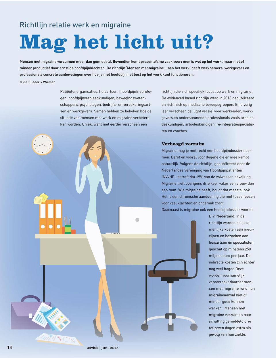 De richtlijn Mensen met migraine aan het werk geeft werknemers, werkgevers en professionals concrete aanbevelingen over hoe je met hoofdpijn het best op het werk kunt functioneren.