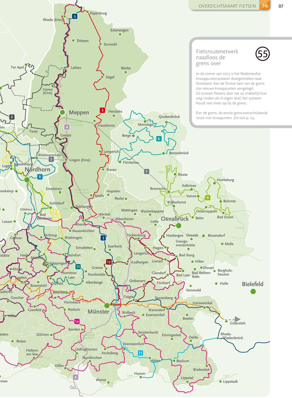 Zo kunnen fietsers daar net zo makkelijk hun weg vinden als in eigen land; het systeem houdt niet meer op bij de