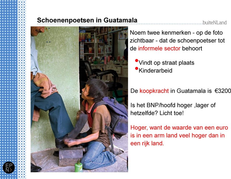 koopkracht in Guatamala is 3200 Is het BNP/hoofd hoger,lager of hetzelfde? Licht toe!