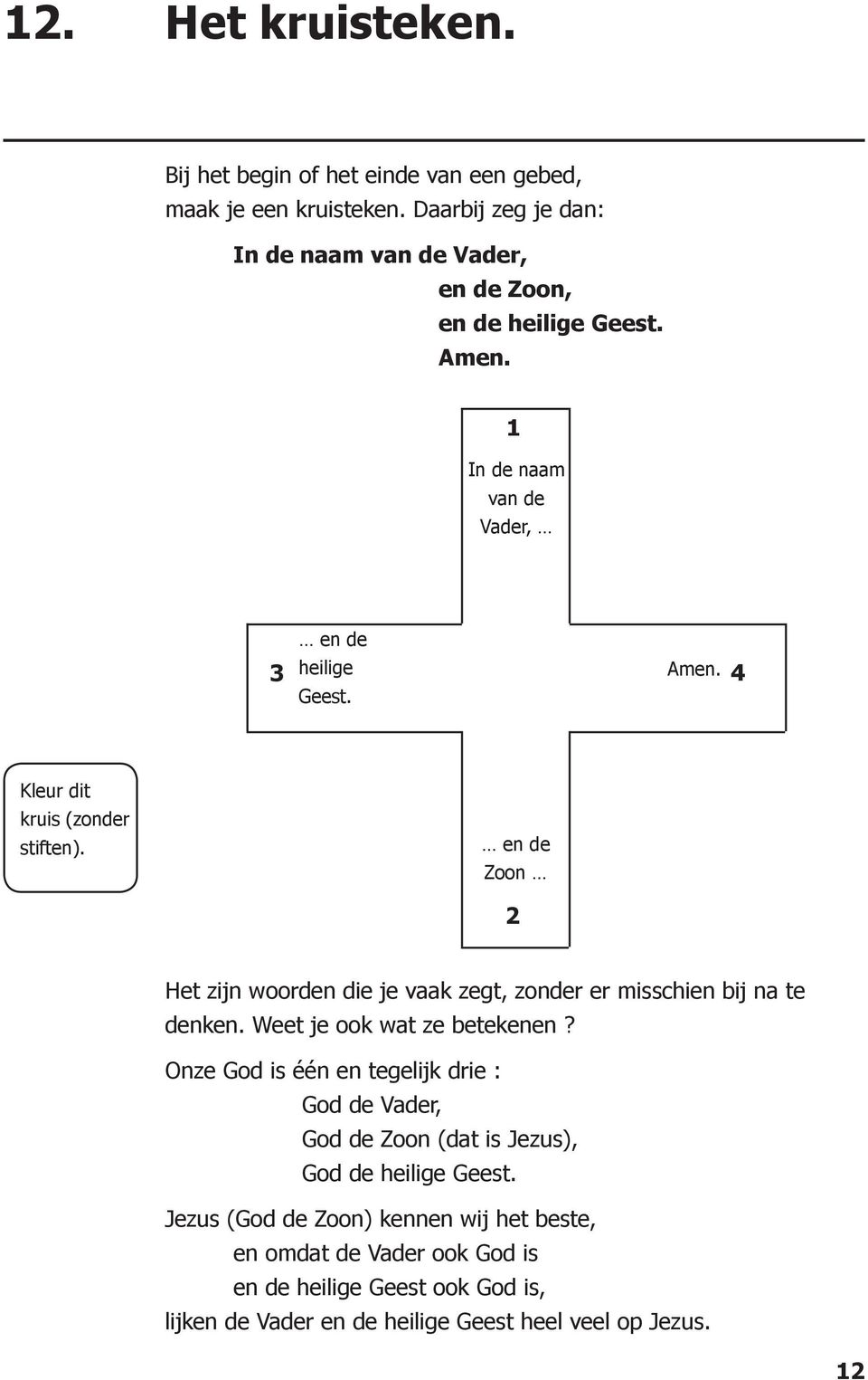 en de Zoon 2 Het zijn woorden die je vaak zegt, zonder er misschien bij na te denken. Weet je ook wat ze betekenen?