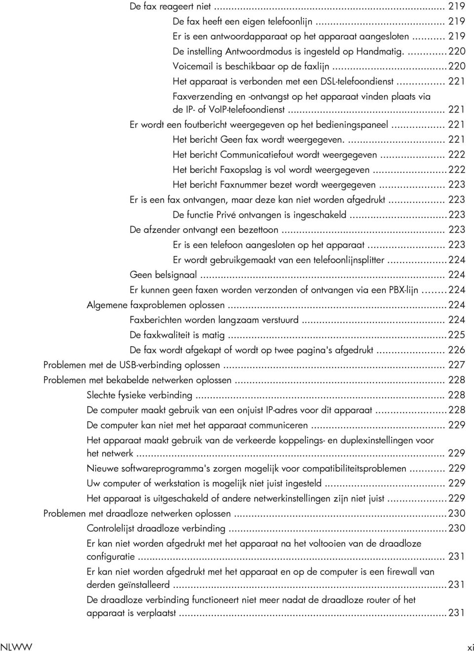 .. 221 Faxverzending en -ontvangst op het apparaat vinden plaats via de IP- of VoIP-telefoondienst... 221 Er wordt een foutbericht weergegeven op het bedieningspaneel.