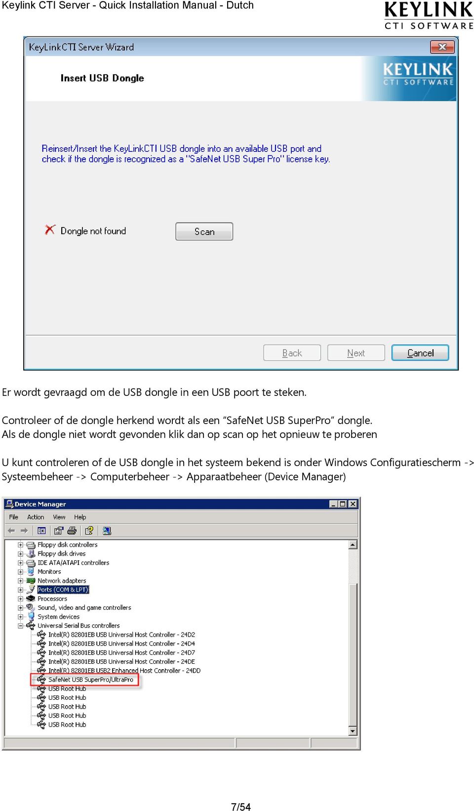 Als de dongle niet wordt gevonden klik dan op scan op het opnieuw te proberen U kunt