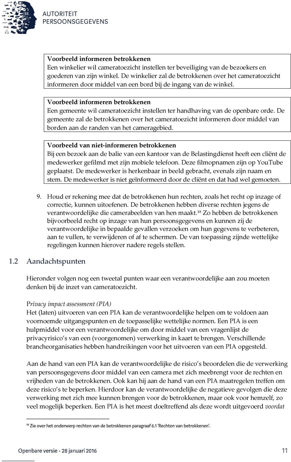 Voorbeeld informeren betrokkenen Een gemeente wil cameratoezicht instellen ter handhaving van de openbare orde.