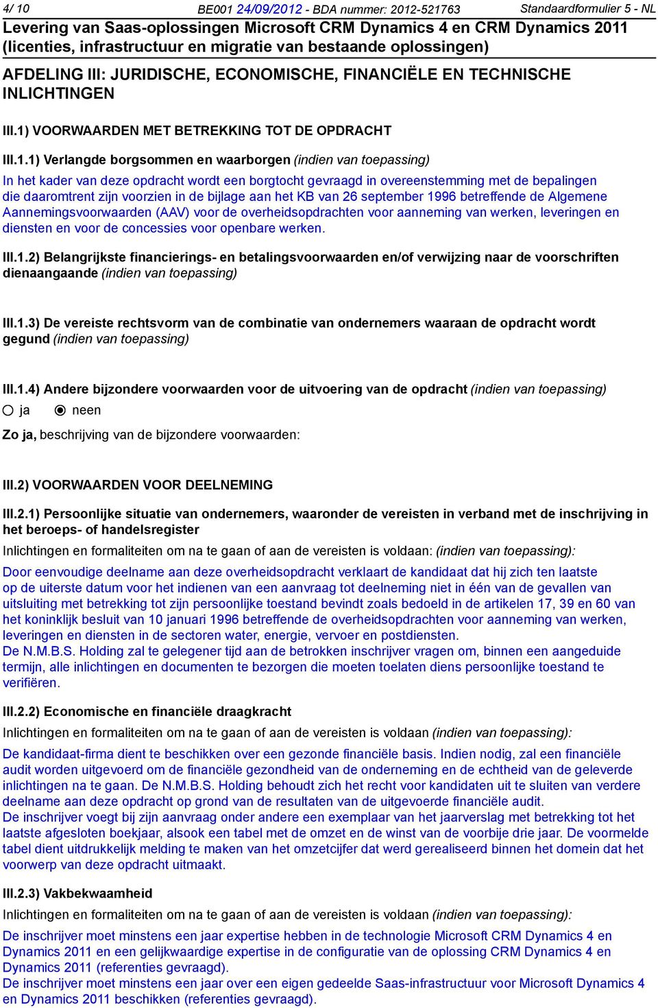 bepalingen die daaromtrent zijn voorzien in de bijlage aan het KB van 26 september 1996 betreffende de Algemene Aannemingsvoorwaarden (AAV) voor de overheidsopdrachten voor aanneming van werken,