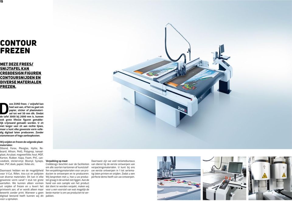 Omdat de tafel 3000 bij 2000 mm is, kunnen ook grote lifesize figuren gemakkelijk vrijstaand gemaakt worden.