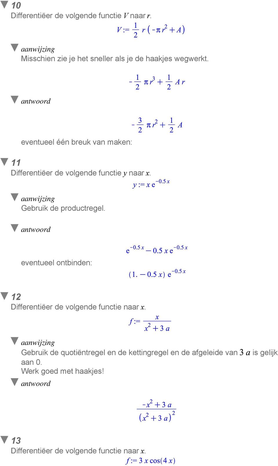 eventueel ontbinden: 12 Differentiëer de volgende functie naar x.