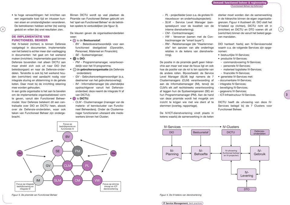 Implementatie van het beleid is echter meer dan vastlegging in documenten: het gaat om het werkend maken (inrichten).