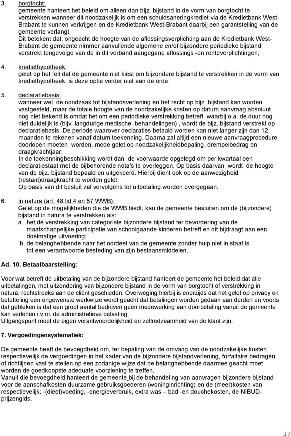 een garantstelling van de gemeente verlangt.