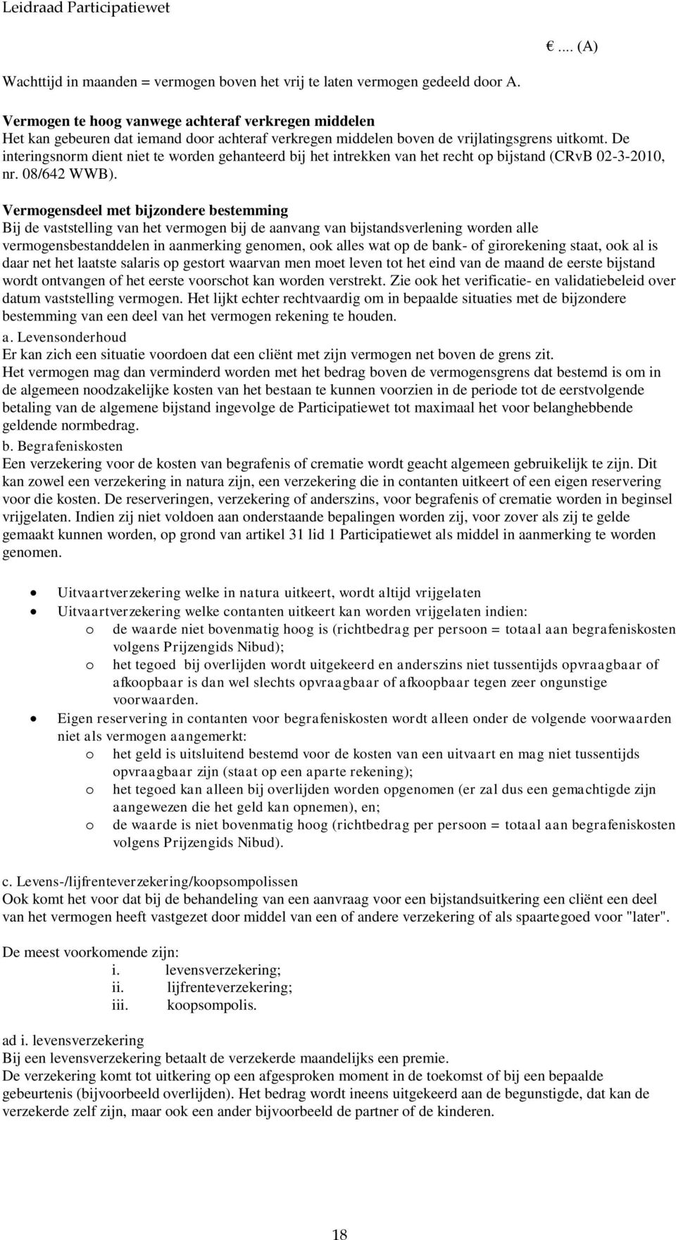 De interingsnorm dient niet te worden gehanteerd bij het intrekken van het recht op bijstand (CRvB 02-3-2010, nr. 08/642 WWB).