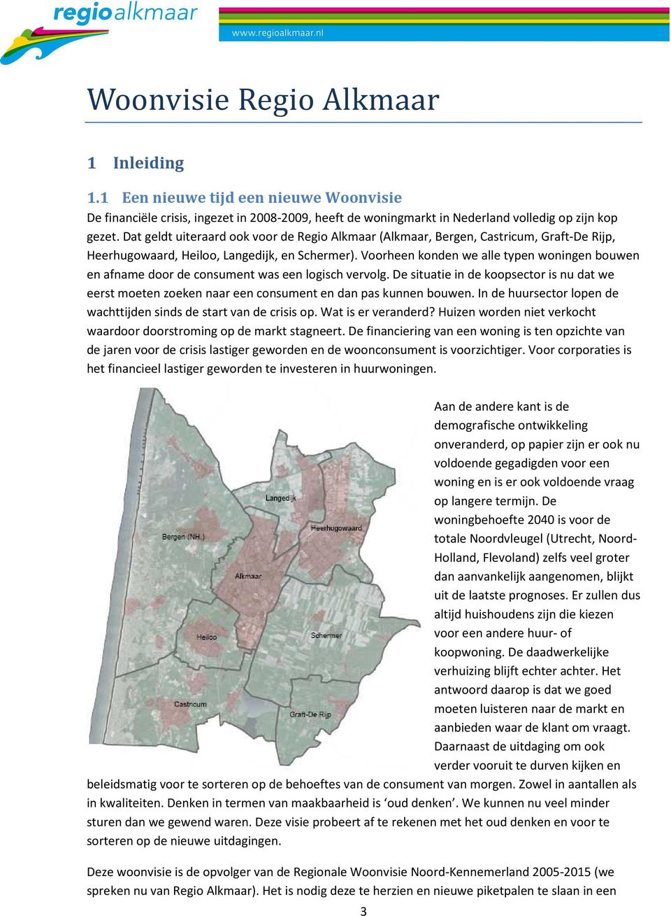 Voorheen konden we alle typen woningen bouwen en afname door de consument was een logisch vervolg.