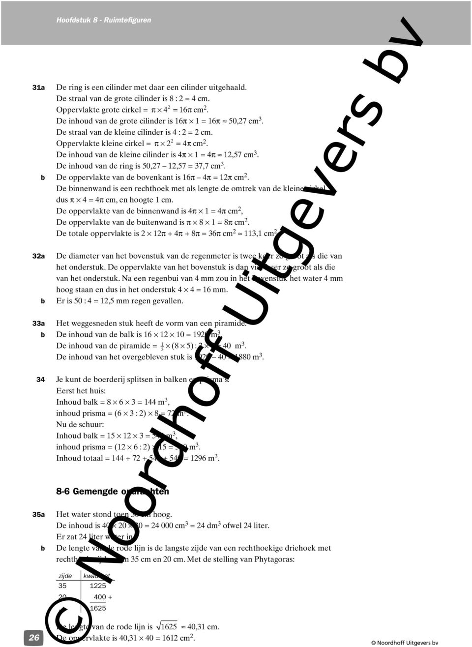 De inhoud van de ring is 50,27 2,57 = 7,7 cm. De oppervlakte van de ovenkant is 6π 4π = 2π cm 2.