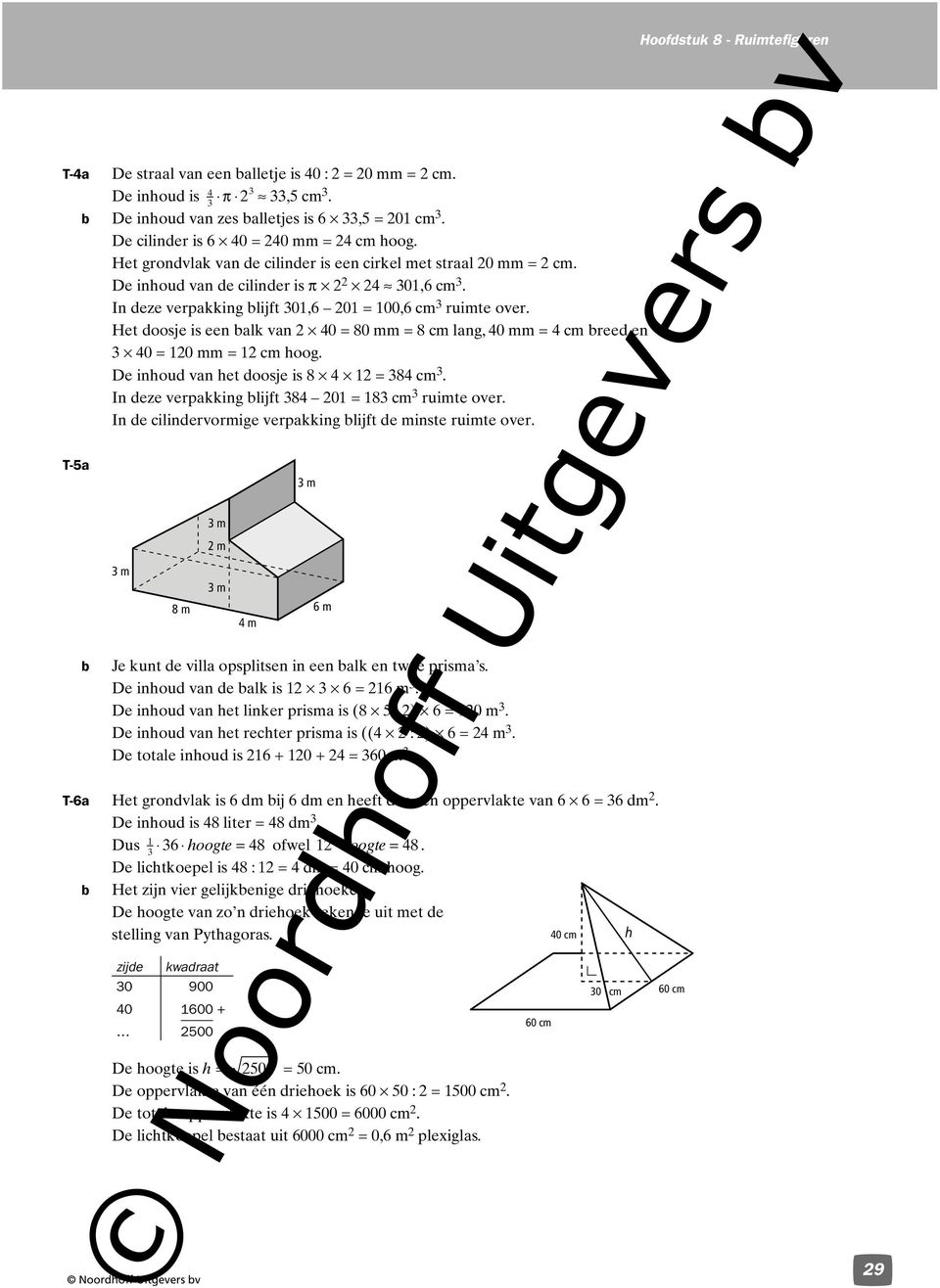 Het doosje is een alk van 2 40 = 80 mm = 8 cm lang, 40 mm = 4 cm reed en 40 = 20 mm = 2 cm hoog. De inhoud van het doosje is 8 4 2 = 84 cm. In deze verpakking lijft 84 20 = 8 cm ruimte over.