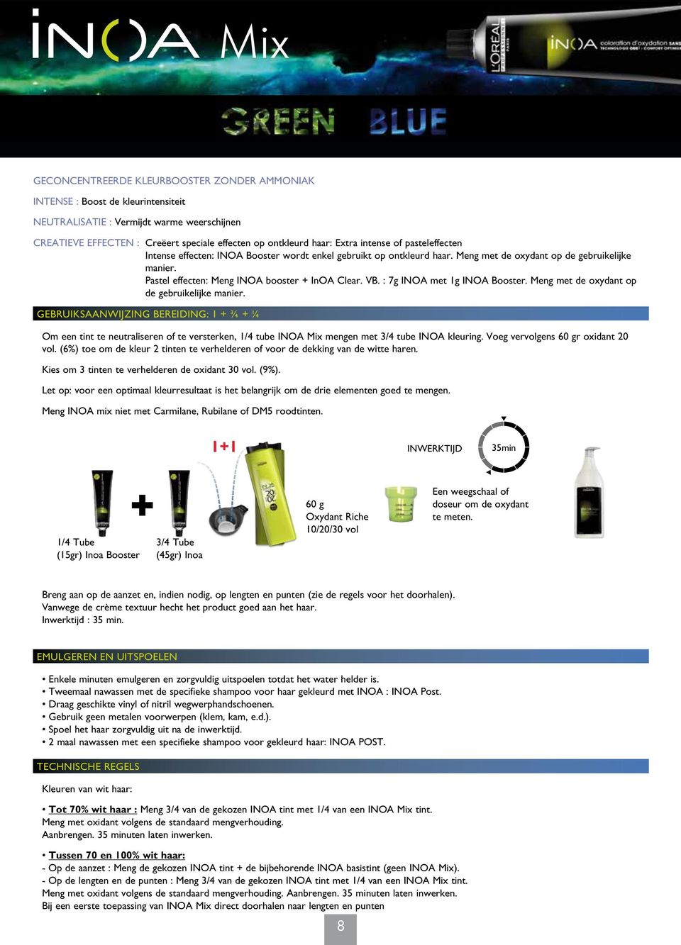 GECONCENTREERDE KLEURBOOSTER ZONDER AMMONIAK INTENSE : Boost de kleurintensiteit NEUTRALISATIE : Vermijdt warme weerschijnen INTENSIFICATION manier. INTENSE de gebruikelijke manier.