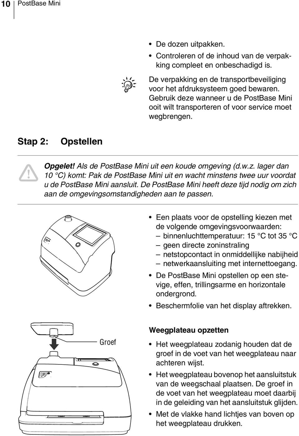 De PostBase Mini heeft deze tijd nodig om zich aan de omgevingsomstandigheden aan te passen.